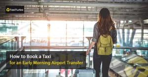 How-to-Book-a-Taxi-for-an-Early-Morning-Airport-Transfer